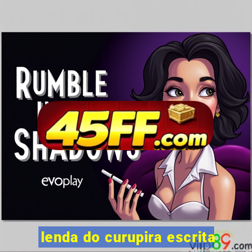 lenda do curupira escrita